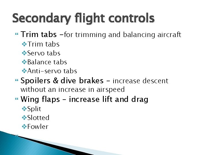 Secondary flight controls Trim tabs -for trimming and balancing aircraft v. Trim tabs v. Secondary flight controls Trim tabs -for trimming and balancing aircraft v. Trim tabs v.