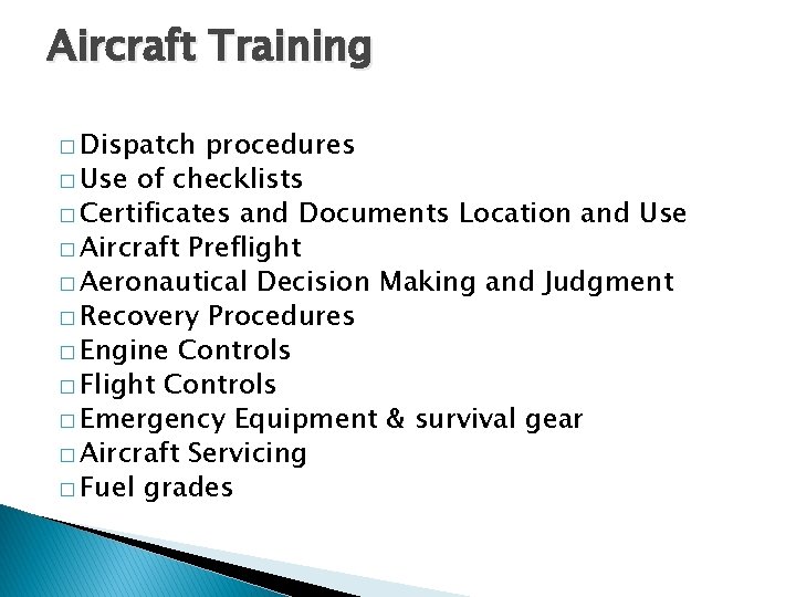 Aircraft Training � Dispatch procedures � Use of checklists � Certificates and Documents Location Aircraft Training � Dispatch procedures � Use of checklists � Certificates and Documents Location