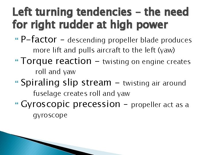 Left turning tendencies – the need for right rudder at high power P-factor – Left turning tendencies – the need for right rudder at high power P-factor –
