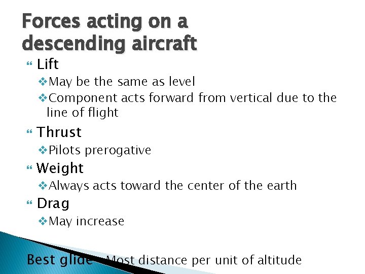 Forces acting on a descending aircraft Lift v. May be the same as level Forces acting on a descending aircraft Lift v. May be the same as level