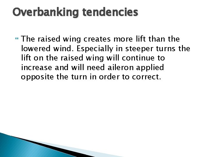Overbanking tendencies The raised wing creates more lift than the lowered wind. Especially in Overbanking tendencies The raised wing creates more lift than the lowered wind. Especially in