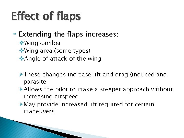 Effect of flaps Extending the flaps increases: v. Wing camber v. Wing area (some Effect of flaps Extending the flaps increases: v. Wing camber v. Wing area (some