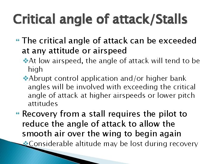 Critical angle of attack/Stalls The critical angle of attack can be exceeded at any Critical angle of attack/Stalls The critical angle of attack can be exceeded at any