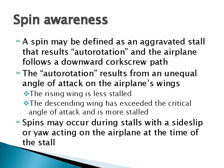 Spin awareness A spin may be defined as an aggravated stall that results “autorotation” Spin awareness A spin may be defined as an aggravated stall that results “autorotation”