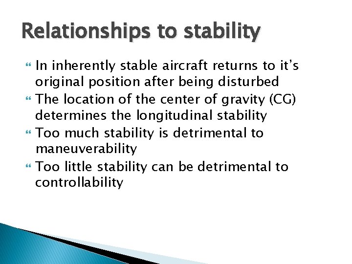 Relationships to stability In inherently stable aircraft returns to it’s original position after being Relationships to stability In inherently stable aircraft returns to it’s original position after being