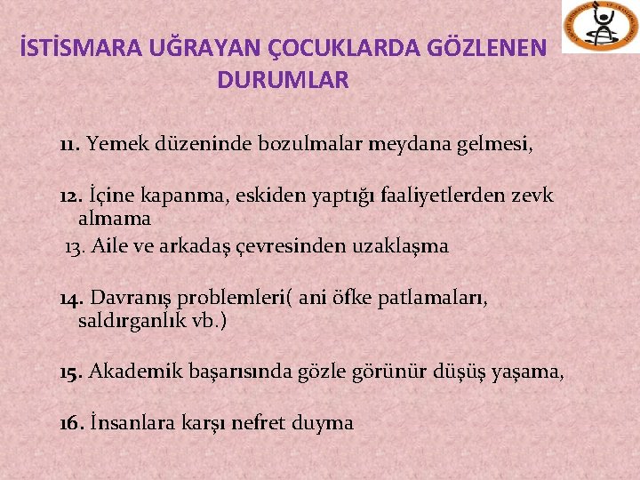 İSTİSMARA UĞRAYAN ÇOCUKLARDA GÖZLENEN DURUMLAR 11. Yemek düzeninde bozulmalar meydana gelmesi, 12. İçine kapanma,