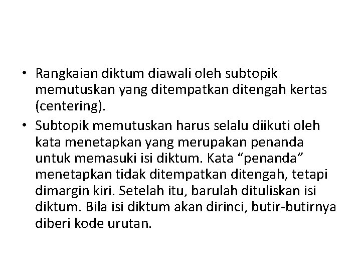  • Rangkaian diktum diawali oleh subtopik memutuskan yang ditempatkan ditengah kertas (centering). •