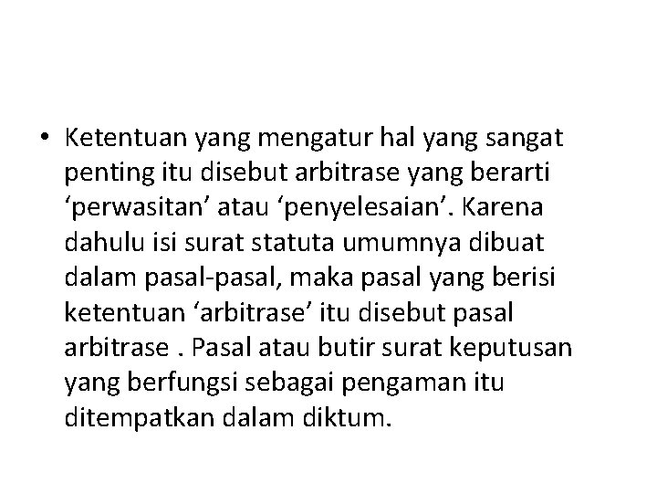  • Ketentuan yang mengatur hal yang sangat penting itu disebut arbitrase yang berarti