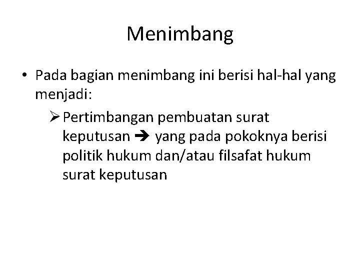 Menimbang • Pada bagian menimbang ini berisi hal-hal yang menjadi: Ø Pertimbangan pembuatan surat