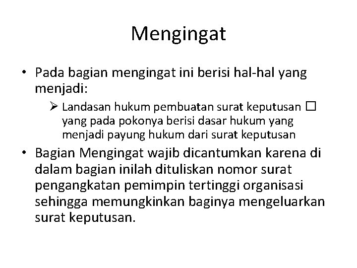 Mengingat • Pada bagian mengingat ini berisi hal-hal yang menjadi: Ø Landasan hukum pembuatan