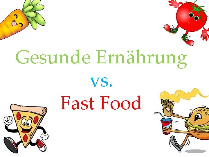 Gesunde Ernährung vs. Fast Food 