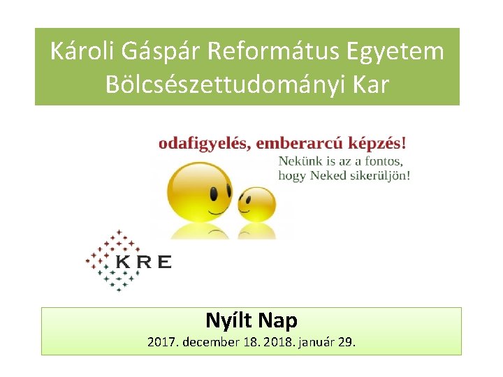 Károli Gáspár Református Egyetem Bölcsészettudományi Kar Nyílt Nap 2017. december 18. 2018. január 29.