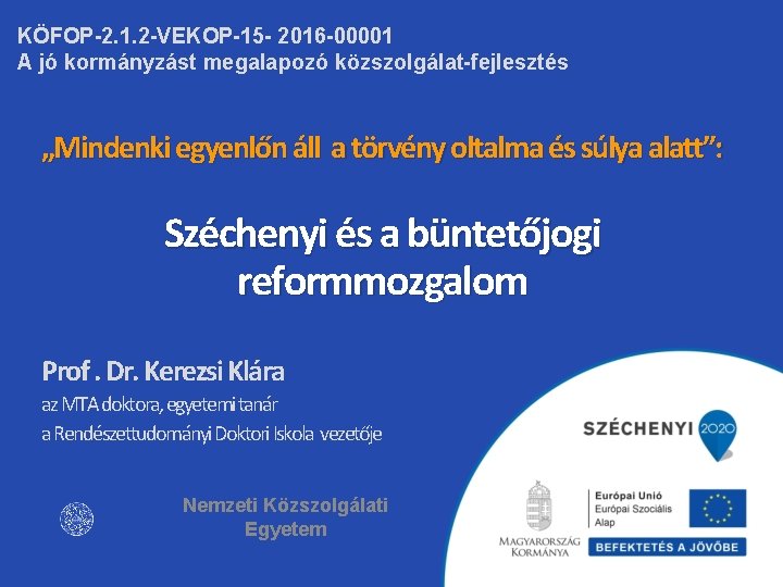 KÖFOP-2. 1. 2 -VEKOP-15 - 2016 -00001 A jó kormányzást megalapozó közszolgálat-fejlesztés „Mindenki egyenlőn