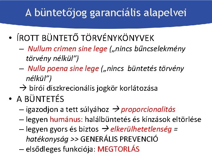 A büntetőjog garanciális alapelvei • ÍROTT BÜNTETŐ TÖRVÉNYKÖNYVEK – Nullum crimen sine lege („nincs