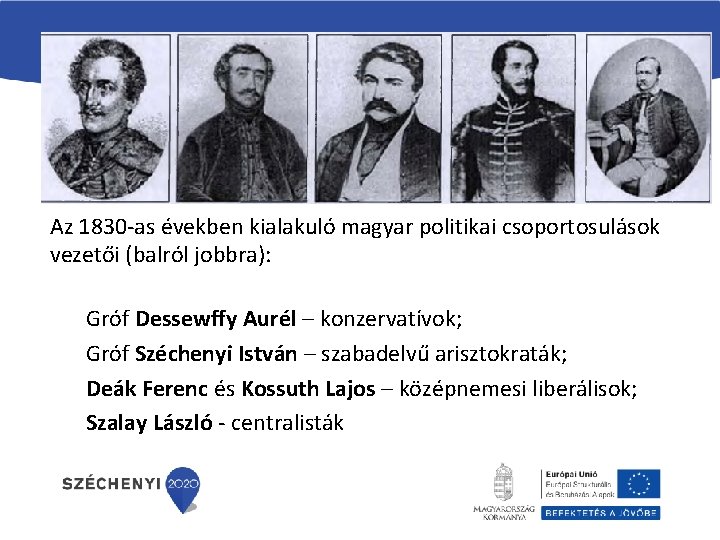 Az 1830 -as években kialakuló magyar politikai csoportosulások vezetői (balról jobbra): Gróf Dessewffy Aurél