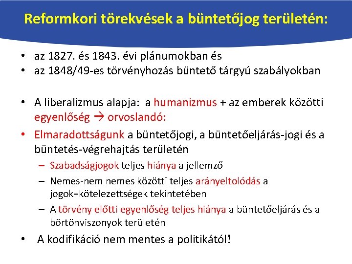 Reformkori törekvések a büntetőjog területén: • az 1827. és 1843. évi plánumokban és •