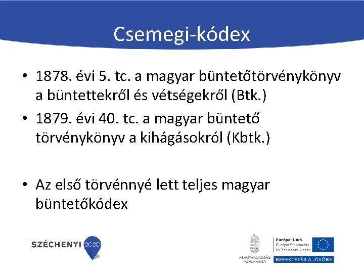 Csemegi-kódex • 1878. évi 5. tc. a magyar büntetőtörvénykönyv a büntettekről és vétségekről (Btk.