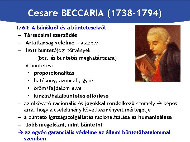 Cesare BECCARIA (1738 -1794) 1764: A bűnökről és a büntetésekről – Társadalmi szerződés –