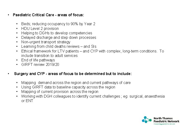  • Paediatric Critical Care - areas of focus: • • • Beds; reducing