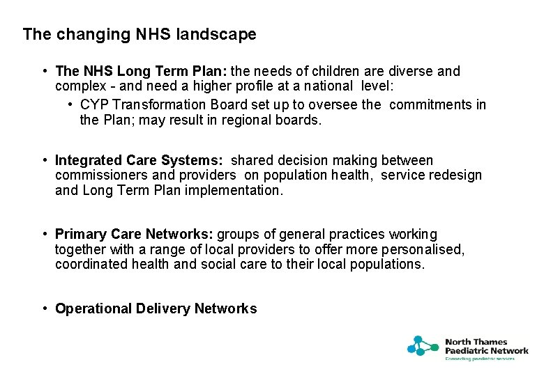 The changing NHS landscape • The NHS Long Term Plan: the needs of children
