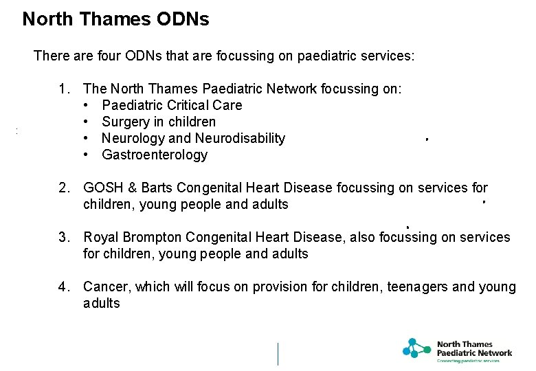 North Thames ODNs There are four ODNs that are focussing on paediatric services: 1.