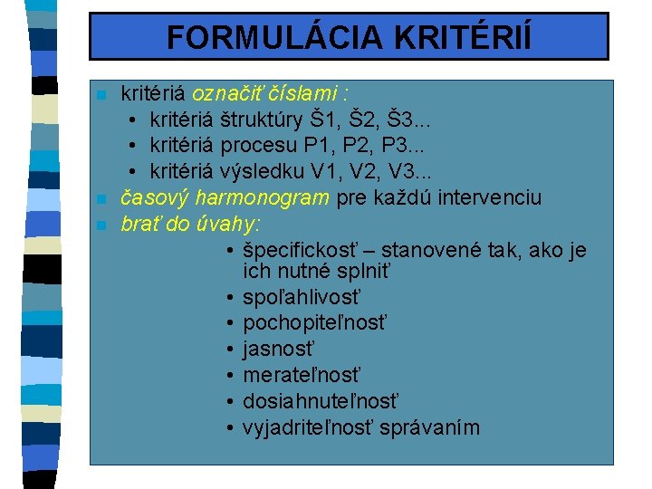 FORMULÁCIA KRITÉRIÍ n n n kritériá označiť číslami : • kritériá štruktúry Š 1,