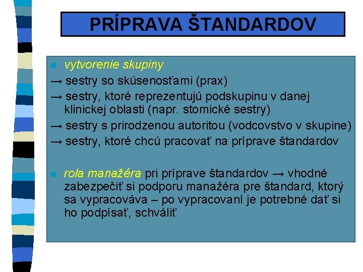 PRÍPRAVA ŠTANDARDOV vytvorenie skupiny → sestry so skúsenosťami (prax) → sestry, ktoré reprezentujú podskupinu