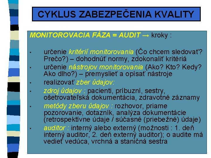 CYKLUS ZABEZPEČENIA KVALITY MONITOROVACIA FÁZA = AUDIT → kroky : • • • určenie CYKLUS ZABEZPEČENIA KVALITY MONITOROVACIA FÁZA = AUDIT → kroky : • • • určenie