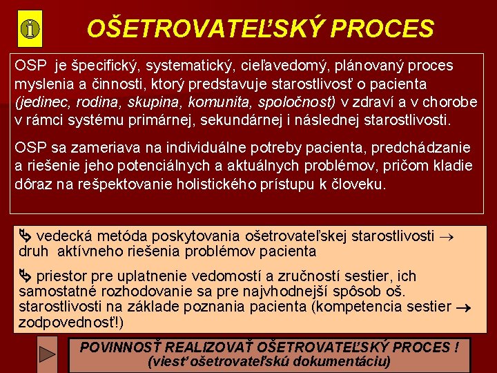 OŠETROVATEĽSKÝ PROCES OSP je špecifický, systematický, cieľavedomý, plánovaný proces myslenia a činnosti, ktorý predstavuje