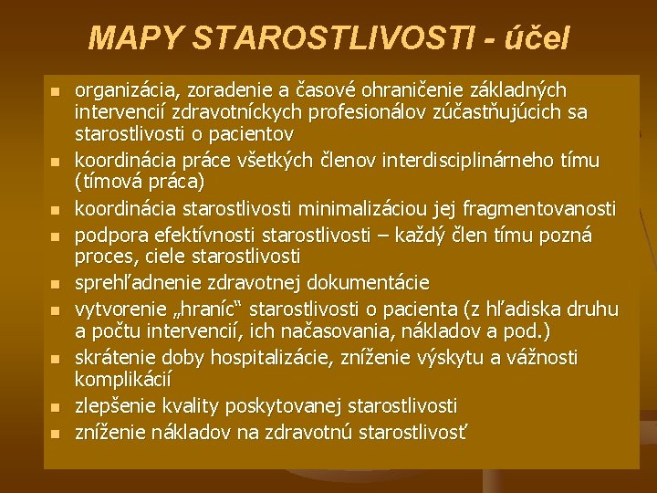 MAPY STAROSTLIVOSTI - účel n n n n n organizácia, zoradenie a časové ohraničenie MAPY STAROSTLIVOSTI - účel n n n n n organizácia, zoradenie a časové ohraničenie