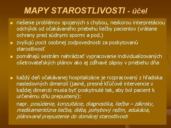 MAPY STAROSTLIVOSTI - účel n n riešenie problémov spojených s chybou, neskorou interpretáciou odchýlok MAPY STAROSTLIVOSTI - účel n n riešenie problémov spojených s chybou, neskorou interpretáciou odchýlok