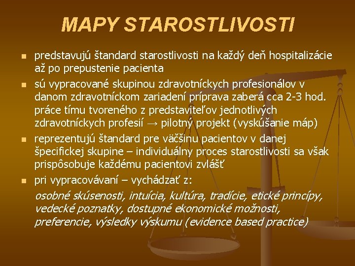 MAPY STAROSTLIVOSTI n n predstavujú štandard starostlivosti na každý deň hospitalizácie až po prepustenie