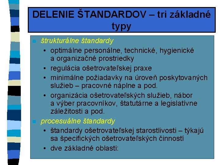 DELENIE ŠTANDARDOV – tri základné typy n n štrukturálne štandardy • optimálne personálne, technické,