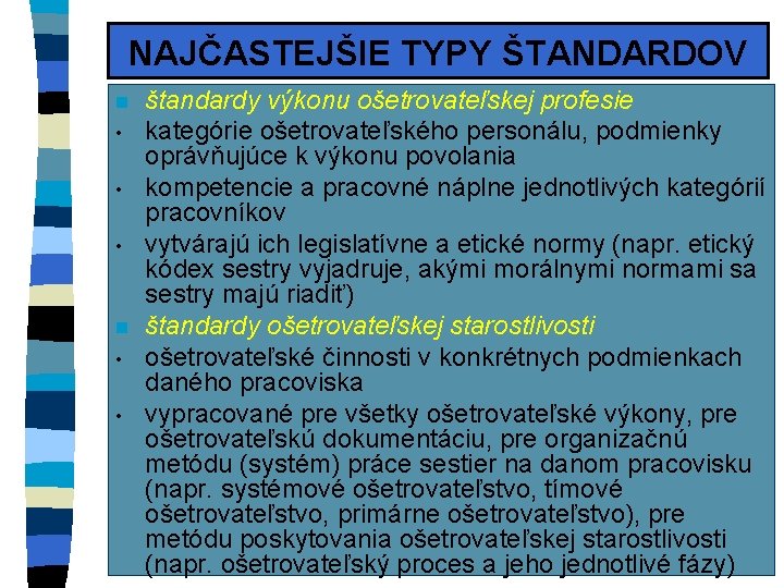 NAJČASTEJŠIE TYPY ŠTANDARDOV n • • • n • • štandardy výkonu ošetrovateľskej profesie