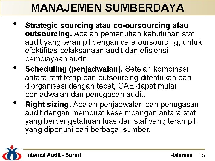 MANAJEMEN SUMBERDAYA • • • Strategic sourcing atau co-oursourcing atau outsourcing. Adalah pemenuhan kebutuhan