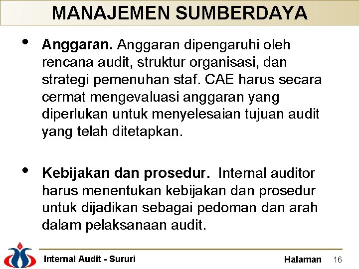 MANAJEMEN SUMBERDAYA • Anggaran dipengaruhi oleh rencana audit, struktur organisasi, dan strategi pemenuhan staf.