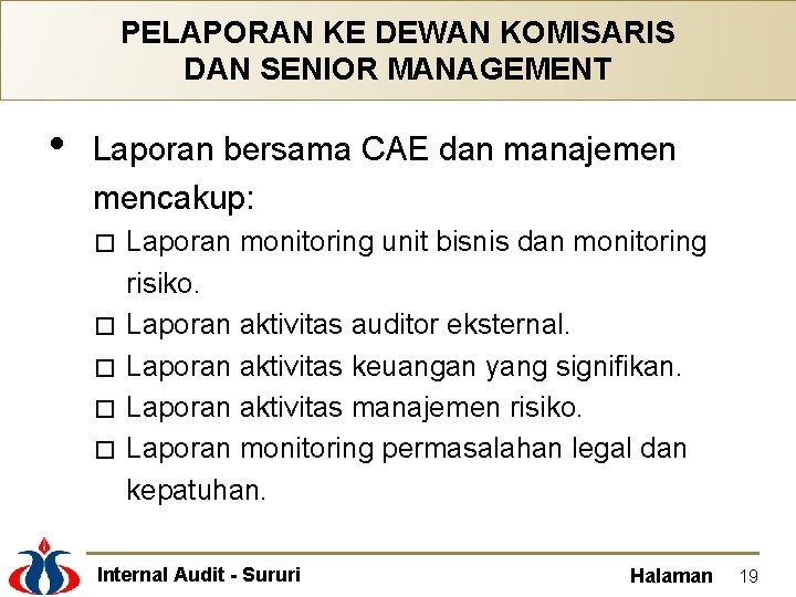 PELAPORAN KE DEWAN KOMISARIS DAN SENIOR MANAGEMENT • Laporan bersama CAE dan manajemen mencakup: