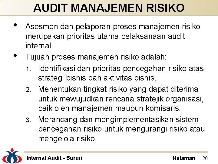 AUDIT MANAJEMEN RISIKO • • Asesmen dan pelaporan proses manajemen risiko merupakan prioritas utama