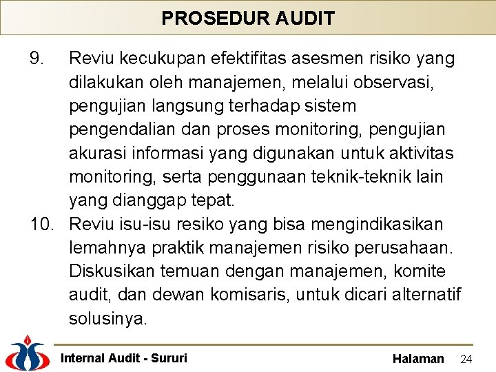 PROSEDUR AUDIT 9. Reviu kecukupan efektifitas asesmen risiko yang dilakukan oleh manajemen, melalui observasi,