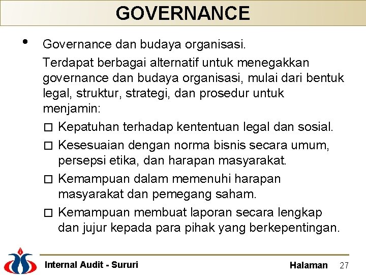 GOVERNANCE • Governance dan budaya organisasi. Terdapat berbagai alternatif untuk menegakkan governance dan budaya