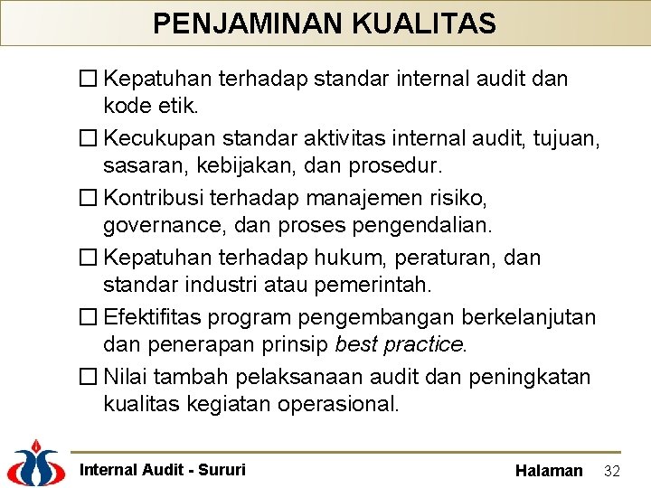 PENJAMINAN KUALITAS � Kepatuhan terhadap standar internal audit dan kode etik. � Kecukupan standar