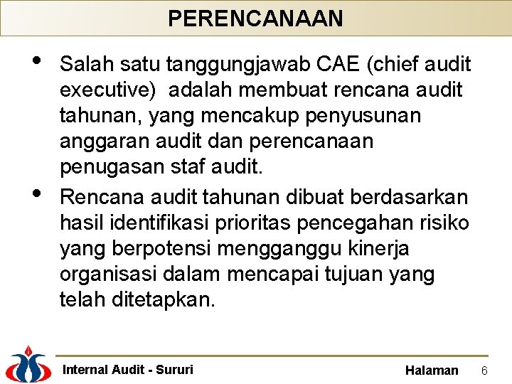 PERENCANAAN • • Salah satu tanggungjawab CAE (chief audit executive) adalah membuat rencana audit