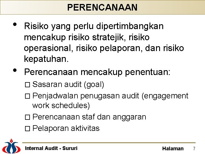 PERENCANAAN • • Risiko yang perlu dipertimbangkan mencakup risiko stratejik, risiko operasional, risiko pelaporan,