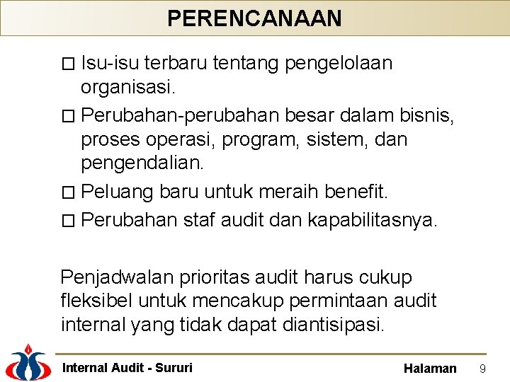 PERENCANAAN � Isu-isu terbaru tentang pengelolaan organisasi. � Perubahan-perubahan besar dalam bisnis, proses operasi,