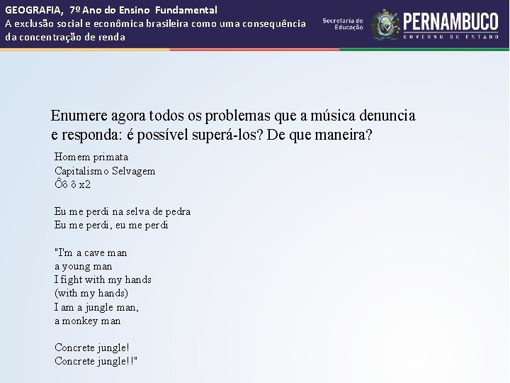 GEOGRAFIA, 7º Ano do Ensino Fundamental A exclusão social e econômica brasileira como uma