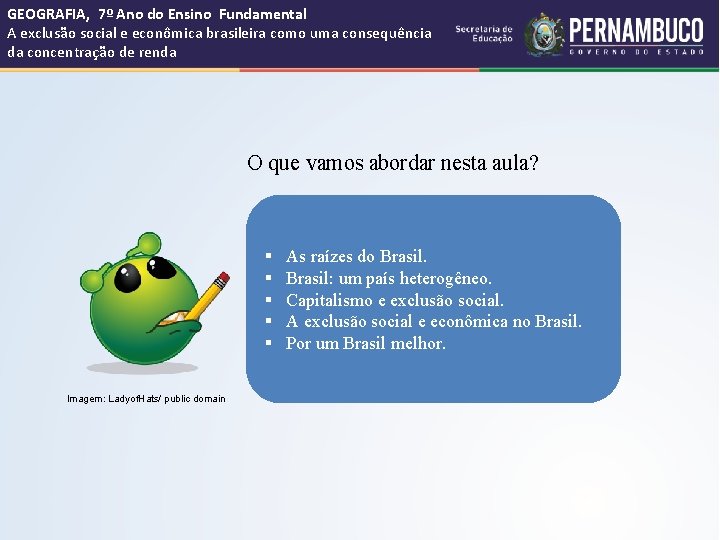 GEOGRAFIA, 7º Ano do Ensino Fundamental A exclusão social e econômica brasileira como uma