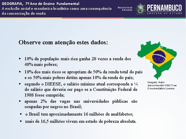 GEOGRAFIA, 7º Ano do Ensino Fundamental A exclusão social e econômica brasileira como uma