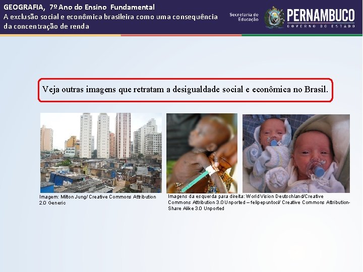 GEOGRAFIA, 7º Ano do Ensino Fundamental A exclusão social e econômica brasileira como uma