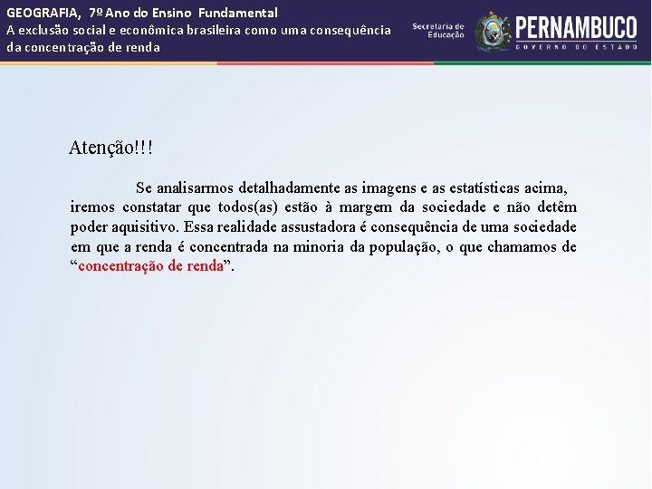 GEOGRAFIA, 7º Ano do Ensino Fundamental A exclusão social e econômica brasileira como uma