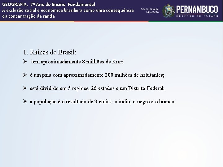 GEOGRAFIA, 7º Ano do Ensino Fundamental A exclusão social e econômica brasileira como uma